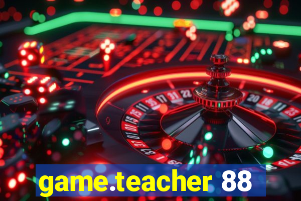 game.teacher 88